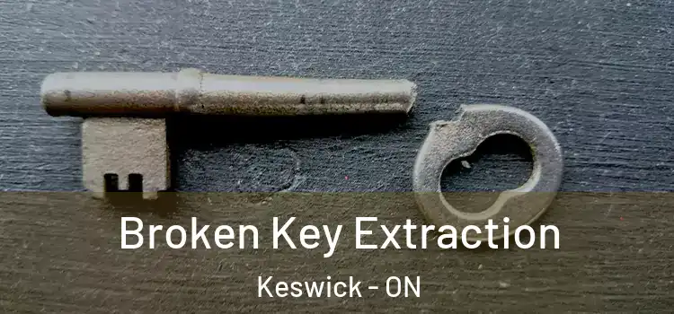 Broken Key Extraction Keswick - ON
