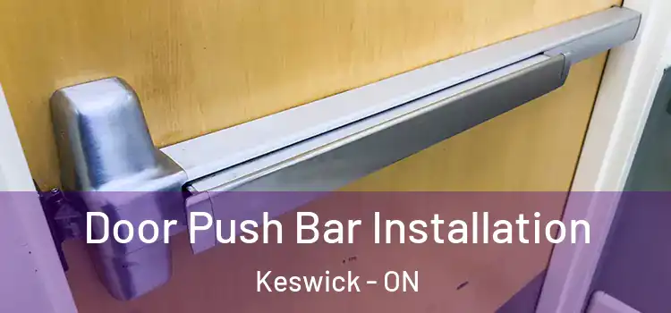  Door Push Bar Installation Keswick - ON
