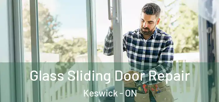 Glass Sliding Door Repair Keswick - ON