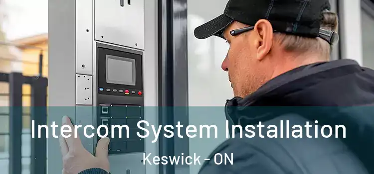 Intercom System Installation Keswick - ON