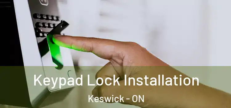 Keypad Lock Installation Keswick - ON
