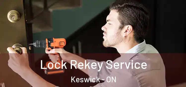  Lock Rekey Service Keswick - ON