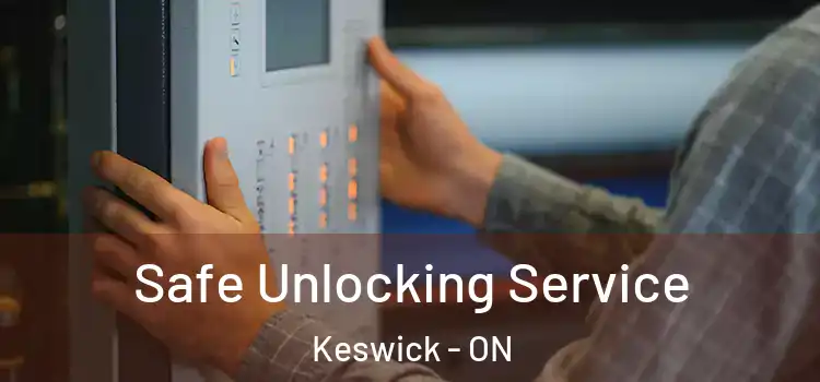 Safe Unlocking Service Keswick - ON