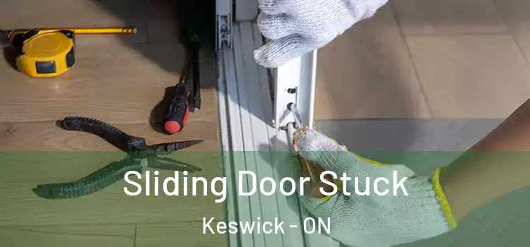 Sliding Door Stuck Keswick - ON