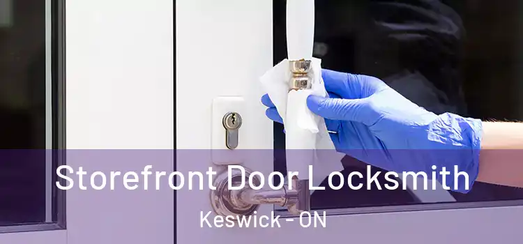 Storefront Door Locksmith Keswick - ON